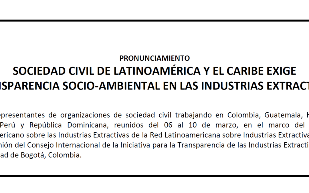 Pronunciamiento: Sociedad civil de Latinoamérica y el Caribe exige  transparencia socio-ambiental en las industrias extractivas