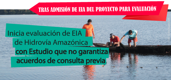 Inicia evaluación de EIA de Hidrovía Amazónica con Estudio que no garantiza acuerdos de consulta previa