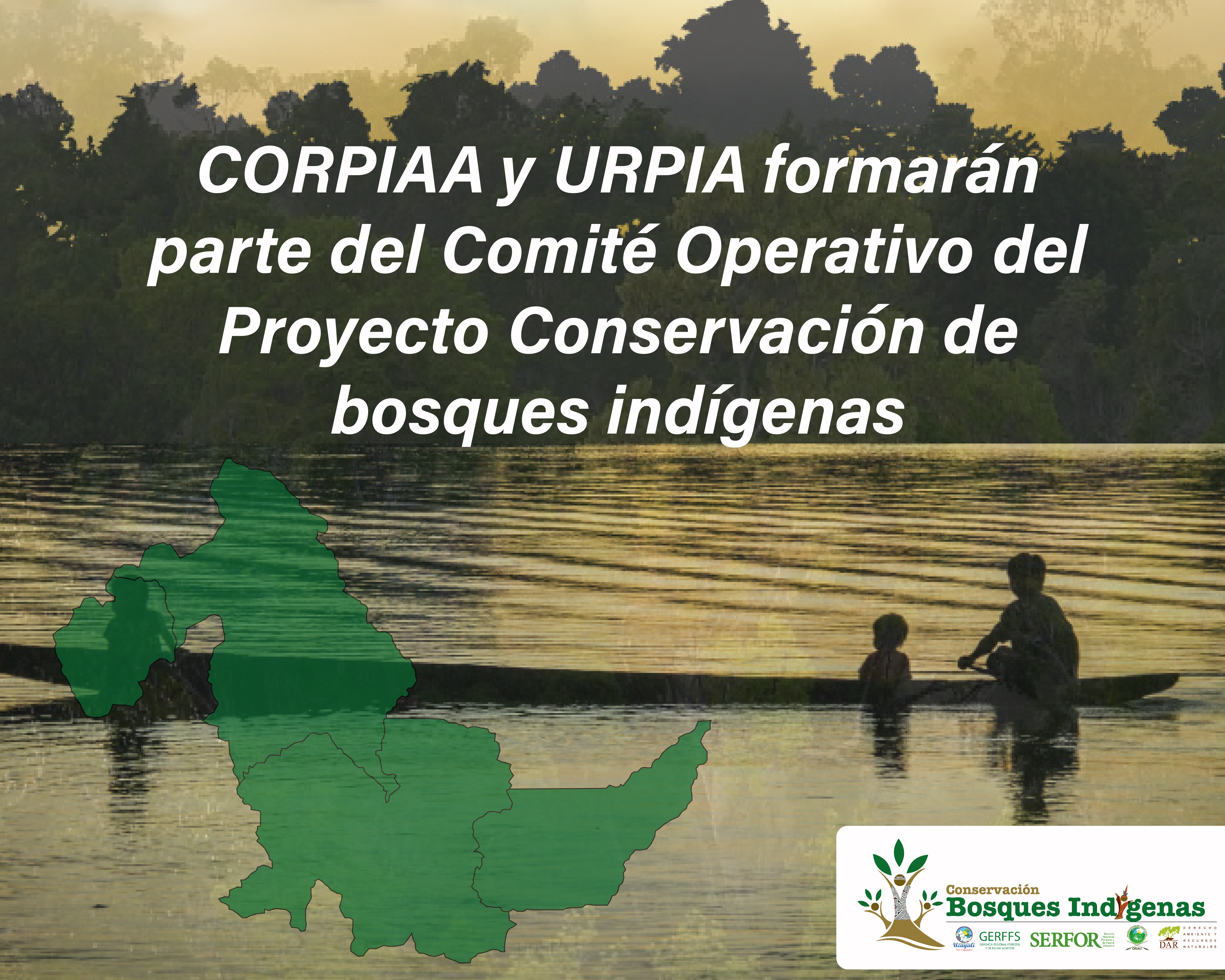 Se fortalece la participación de los Pueblos Indígenas: Organizaciones indígenas CORPIAA y URPIA formarán parte del Comité Operativo del Proyecto Conservación de bosques indígenas