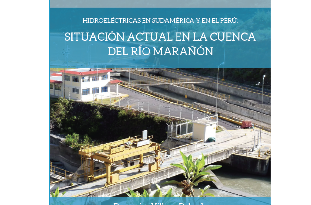 Hidroeléctricas en Sudamérica y en el Perú: Situación actual en la cuenca del río Marañón