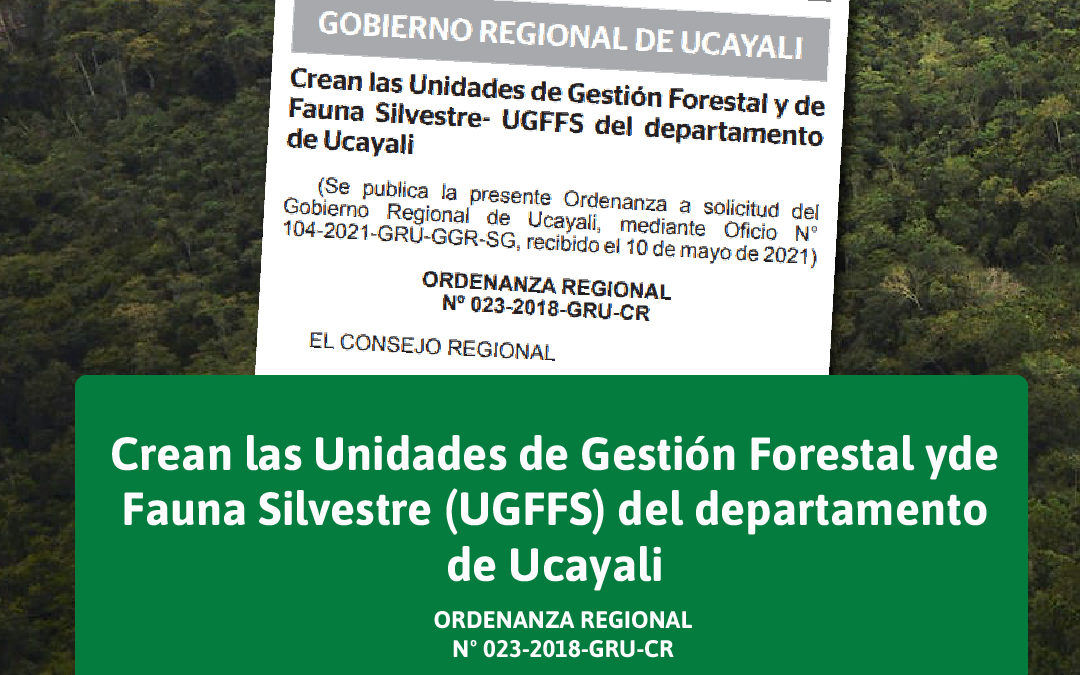 ¡Gran paso! Se crean las Unidades de Gestión Forestal y de Fauna Silvestre (UGFFS) en Ucayali