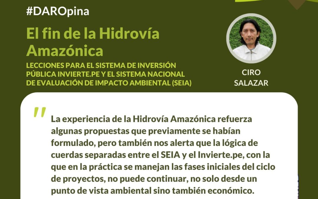 El fin de la Hidrovía Amazónica. Lecciones para el sistema de inversión pública Invierte.pe y el Sistema Nacional de Evaluación de Impacto Ambiental (SEIA)