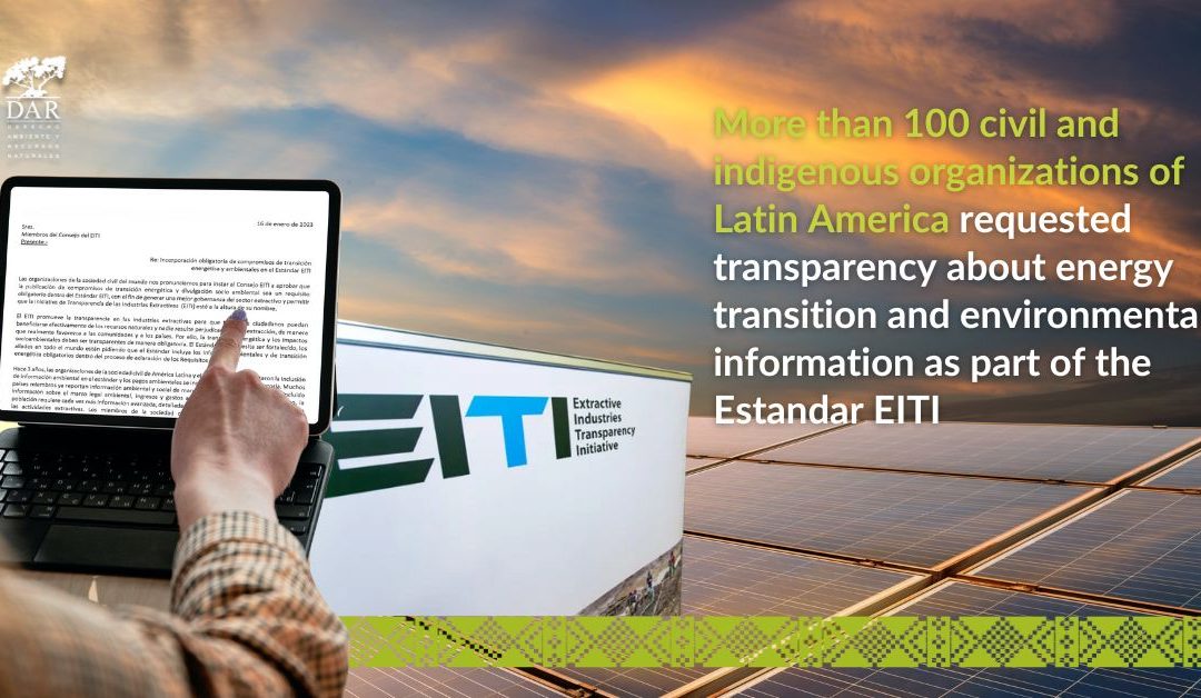 More than 100 civil and indigenous organizations of Latin America requested transparency about energy transition and environmental information as part of the EITI Standard