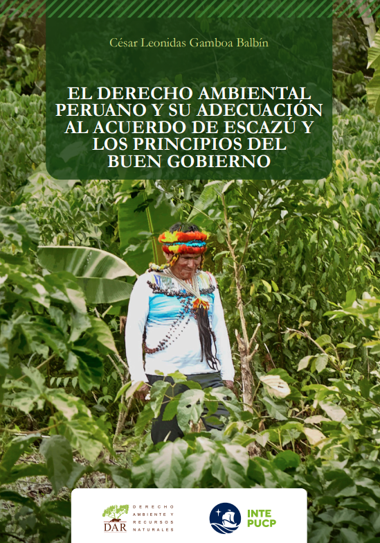 El derecho ambiental peruano y su adecuación al Acuerdo de Escazú y los principios del buen gobierno
