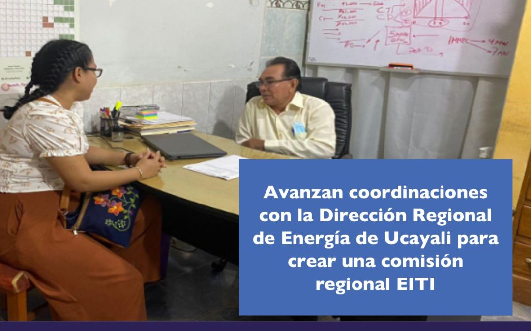 Avanzan coordinaciones con la Dirección Regional de Energía de Ucayali para crear una comisión regional EITI