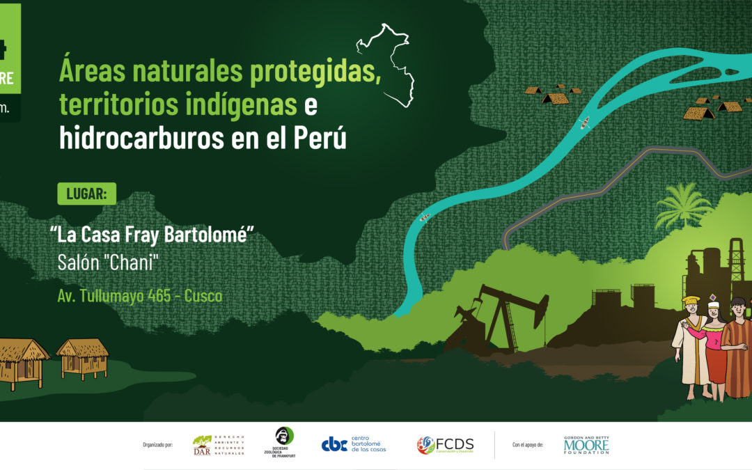 La próxima semana en Cusco se realizará el foro público “Áreas naturales protegidas, territorios indígenas e hidrocarburos en el Perú”