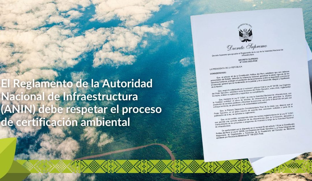 El Reglamento de la Autoridad Nacional de Infraestructura (ANIN) debe respetar el proceso de certificación ambiental