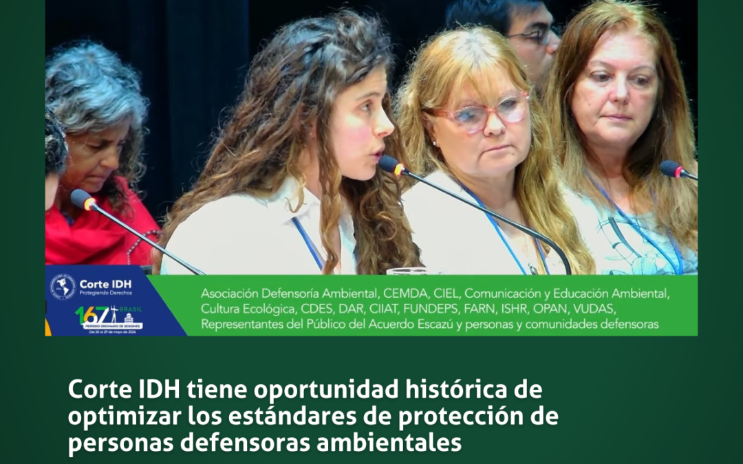 Corte IDH tiene oportunidad histórica de optimizar los estándares de protección de personas defensoras ambientales