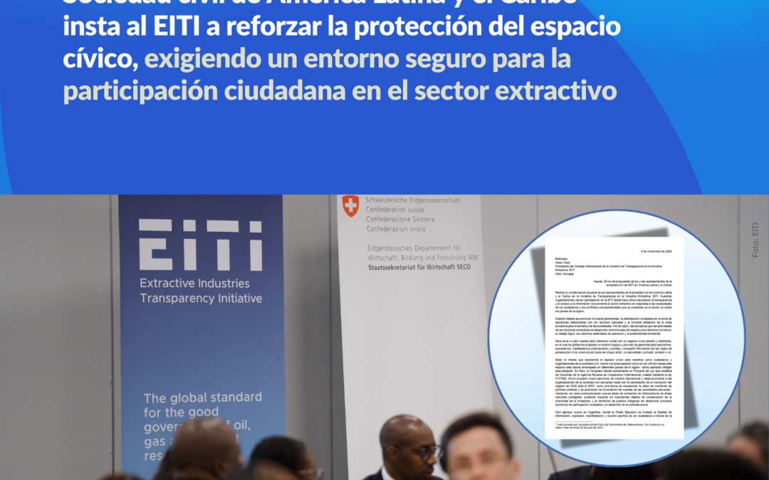 Sociedad civil de América Latina y el Caribe insta al EITI a reforzar la protección del espacio cívico, exigiendo un entorno seguro para la participación ciudadana en el sector extractivo