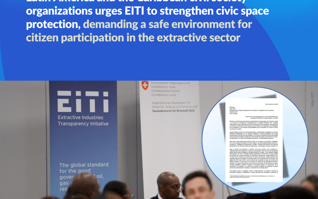 Latin America and the Caribbean civil society organizations urges EITI to strengthen civic space protection, demanding a safe environment for citizen participation in the extractive sector