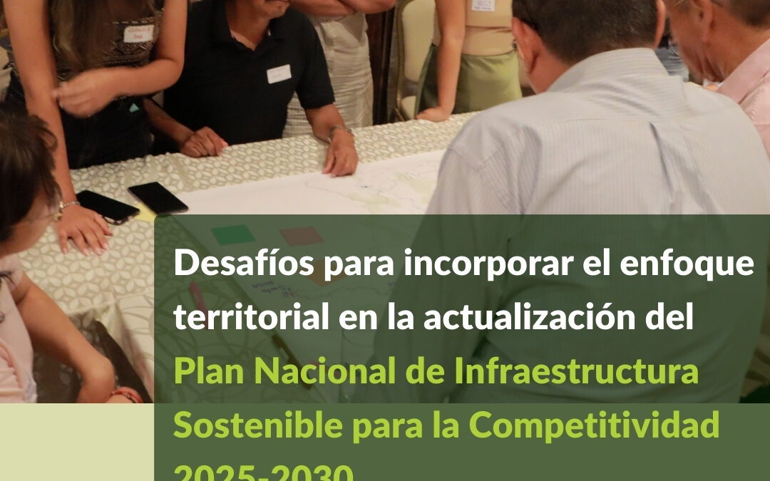 Los desafíos para incorporar el enfoque territorial en la actualización del Plan Nacional de Infraestructura Sostenible para la Competitividad 2025-2030